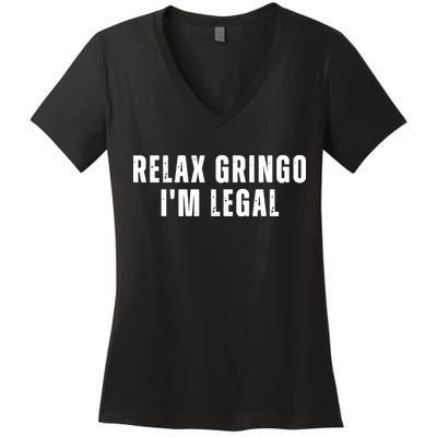 Relax Gringo Im Legal Funny Immigration Women's V-Neck T-Shirt