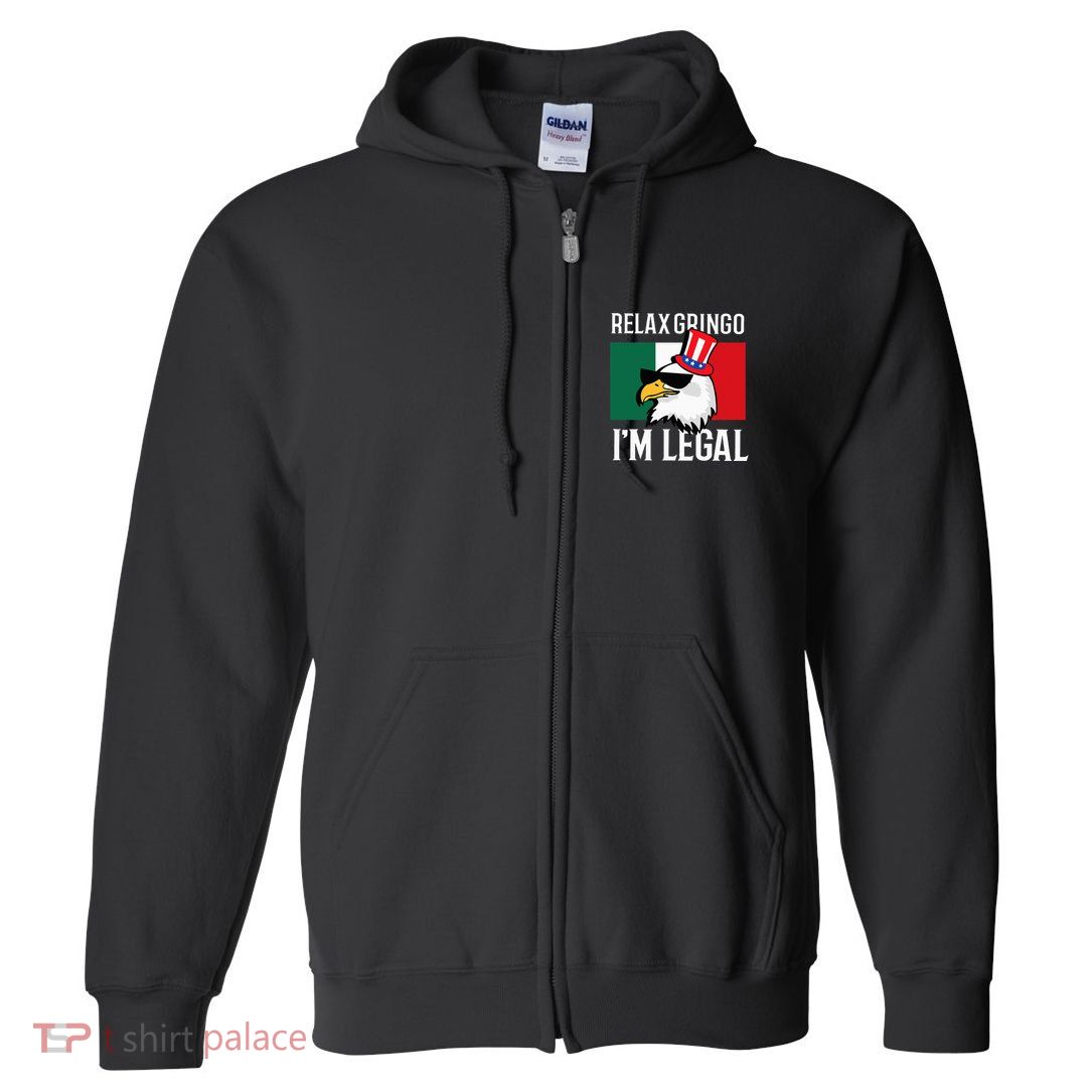 Relax Gringo Im Legal Funny Mexican Eagle Full Zip Hoodie