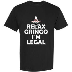 Relax Gringo I`M Legal Funny Immigration Garment-Dyed Heavyweight T-Shirt