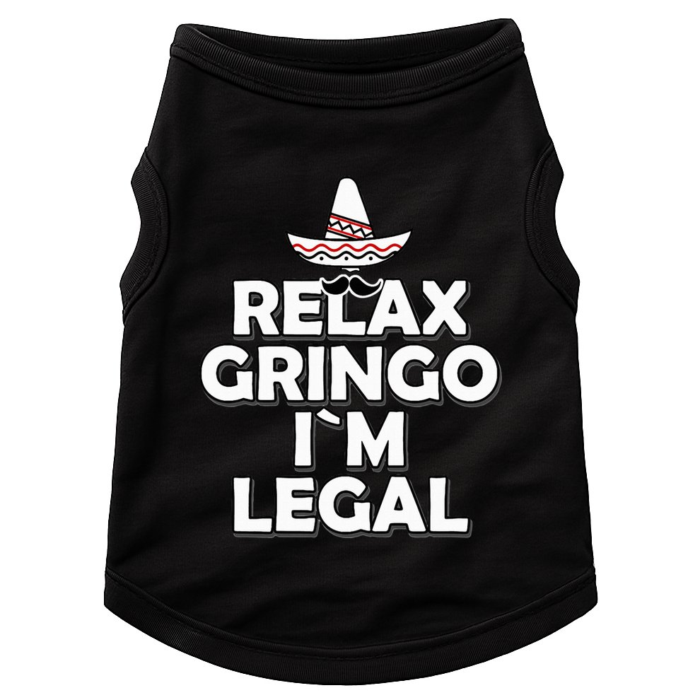 Relax Gringo I`M Legal Funny Immigration Doggie Tank