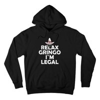 Relax Gringo I`M Legal Funny Immigration Hoodie