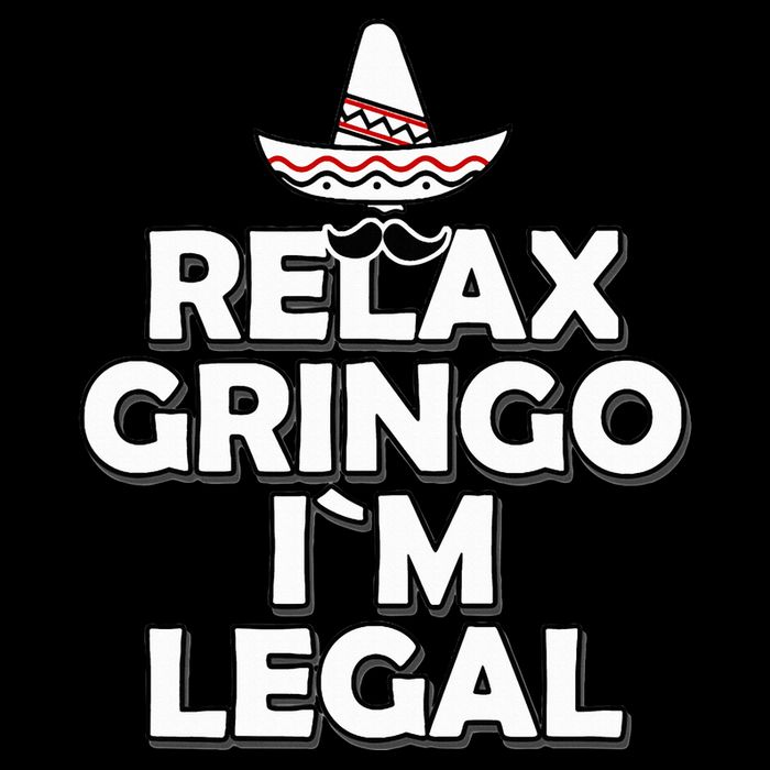 Relax Gringo I`M Legal Funny Immigration T-Shirt
