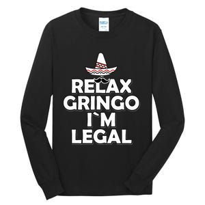 Relax Gringo I`M Legal Funny Immigration Tall Long Sleeve T-Shirt