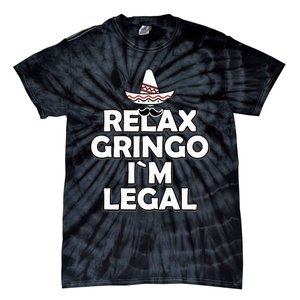 Relax Gringo I`M Legal Funny Immigration Tie-Dye T-Shirt