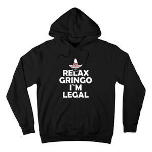 Relax Gringo I`M Legal Funny Immigration Tall Hoodie