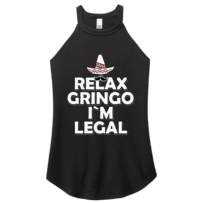 Relax Gringo I`M Legal Funny Immigration Women's Perfect Tri Rocker Tank