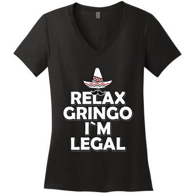 Relax Gringo I`M Legal Funny Immigration Women's V-Neck T-Shirt