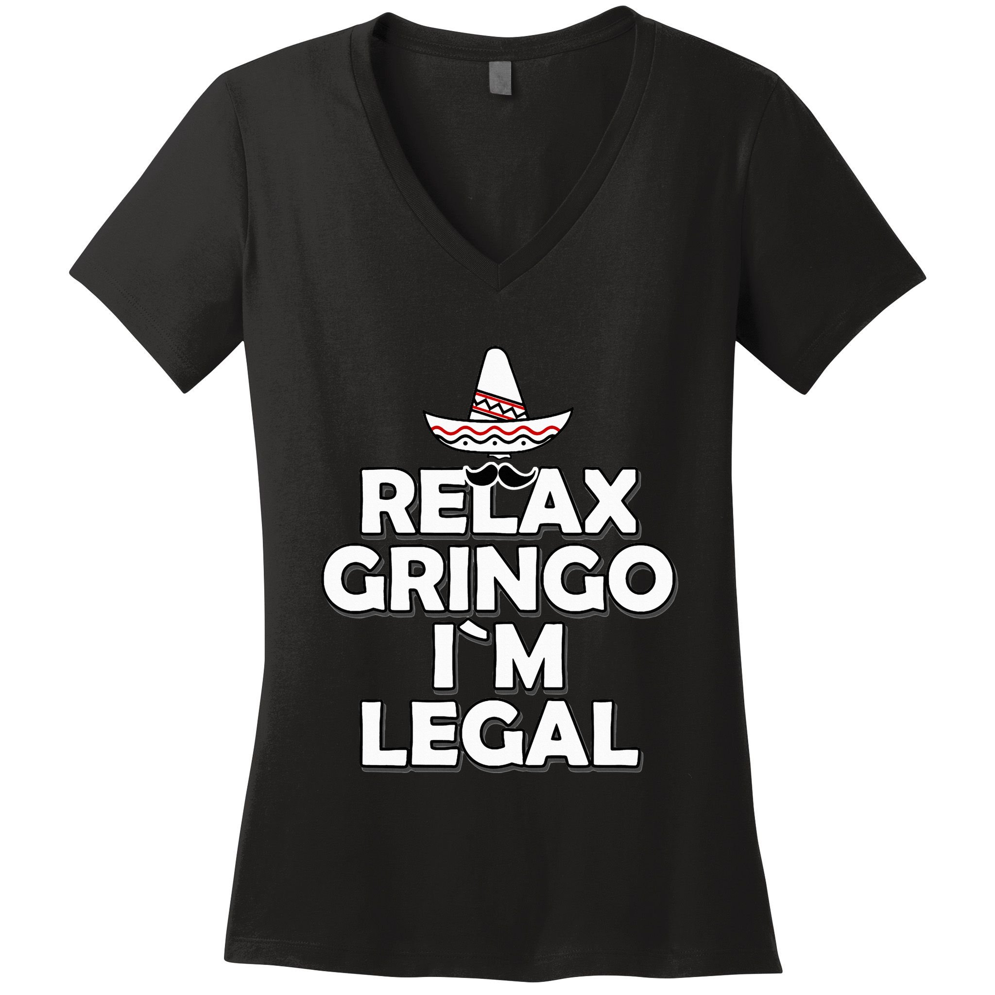 Relax Gringo I`M Legal Funny Immigration Women's V-Neck T-Shirt