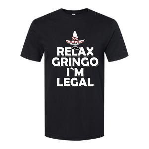 Relax Gringo I`M Legal Funny Immigration Softstyle CVC T-Shirt