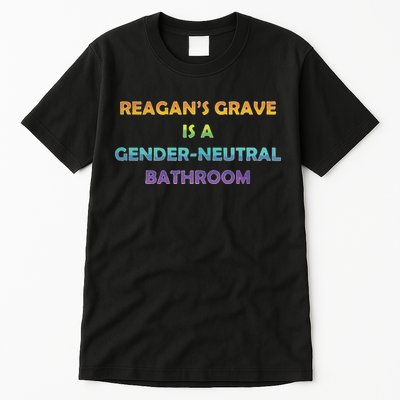 Reagan’s Grave Is A Gender Neutral Bathroom Tall T-Shirt