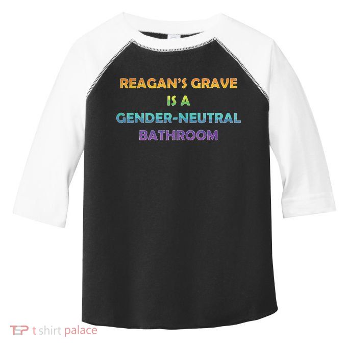 Reagan’s Grave Is A Gender Neutral Bathroom Toddler Fine Jersey T-Shirt