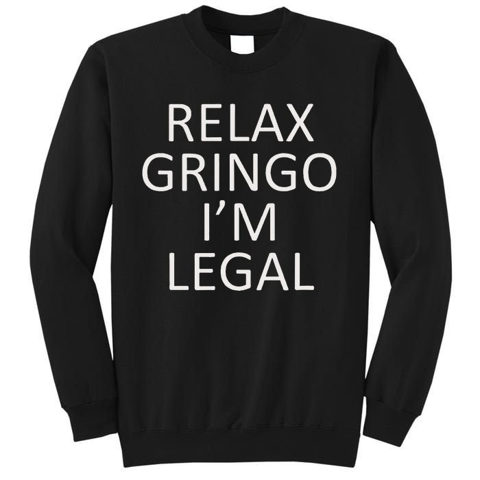 Relax Gringo IM Legal Sweatshirt