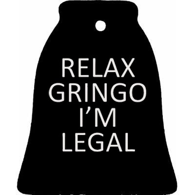 Relax Gringo IM Legal Ceramic Bell Ornament