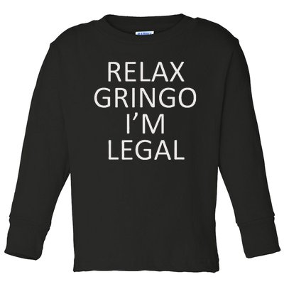 Relax Gringo IM Legal Toddler Long Sleeve Shirt