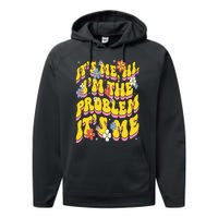 Retro Groovy Its Me Hi I'm The Problem Performance Fleece Hoodie