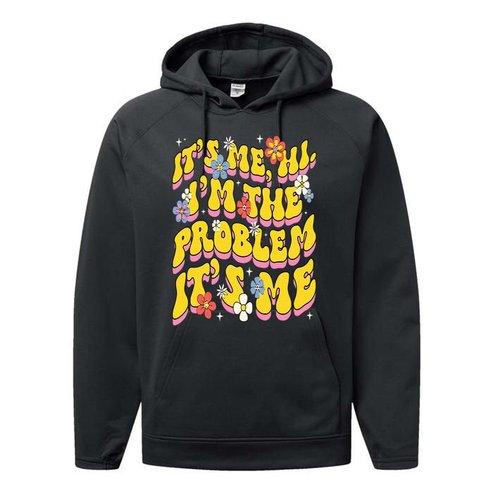 Retro Groovy Its Me Hi I'm The Problem Performance Fleece Hoodie