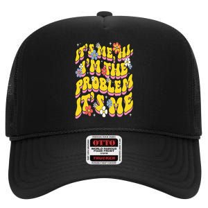 Retro Groovy Its Me Hi I'm The Problem High Crown Mesh Back Trucker Hat