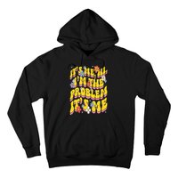 Retro Groovy Its Me Hi I'm The Problem Hoodie