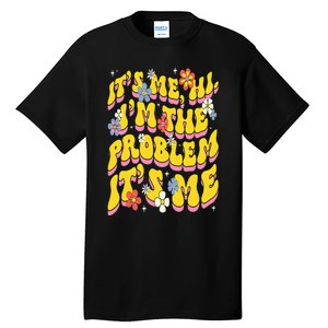 Retro Groovy Its Me Hi I'm The Problem Tall T-Shirt