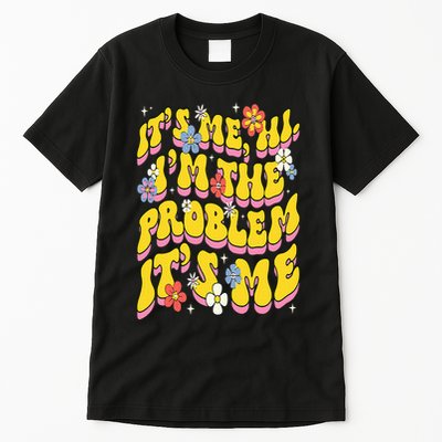 Retro Groovy Its Me Hi I'm The Problem Tall T-Shirt
