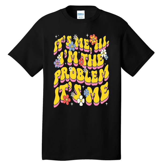 Retro Groovy Its Me Hi I'm The Problem Tall T-Shirt