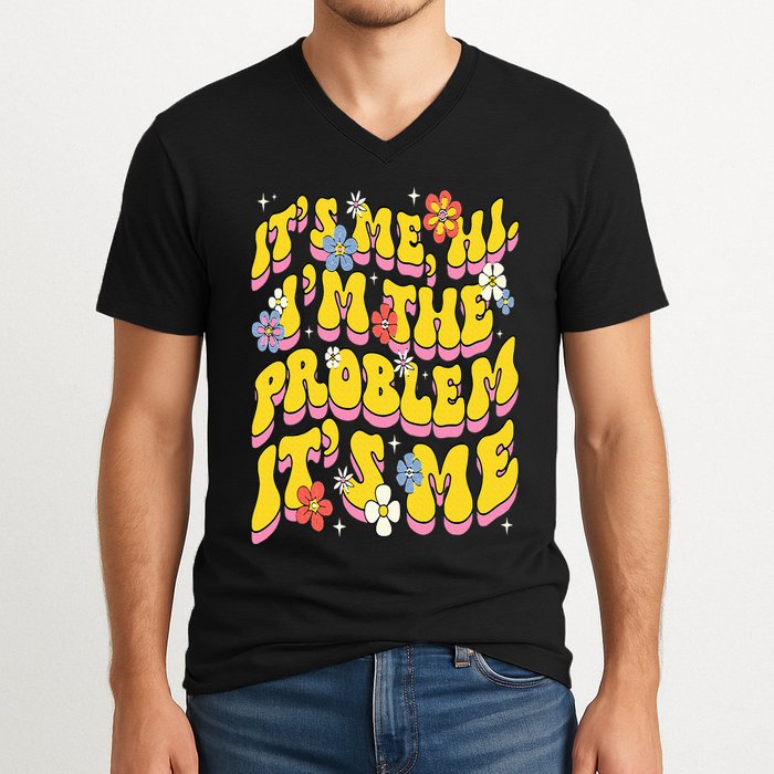 Retro Groovy Its Me Hi I'm The Problem V-Neck T-Shirt
