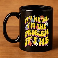 Retro Groovy Its Me Hi I'm The Problem 11oz C Handle Ceramic Mug