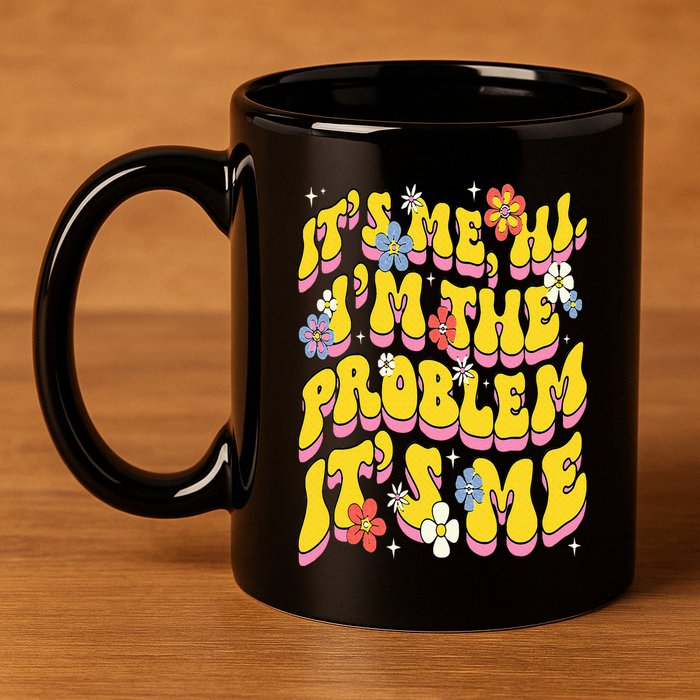 Retro Groovy Its Me Hi I'm The Problem 11oz C Handle Ceramic Mug