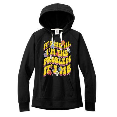 Retro Groovy Its Me Hi I'm The Problem Women's Fleece Hoodie
