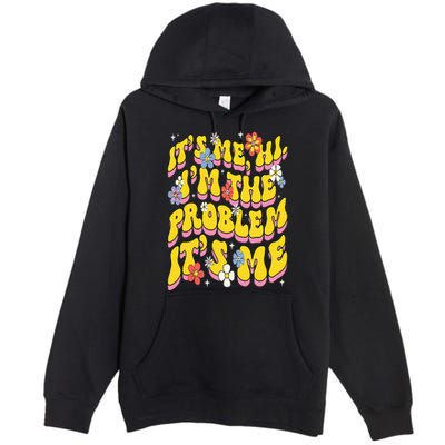 Retro Groovy Its Me Hi I'm The Problem Premium Pullover Hoodie
