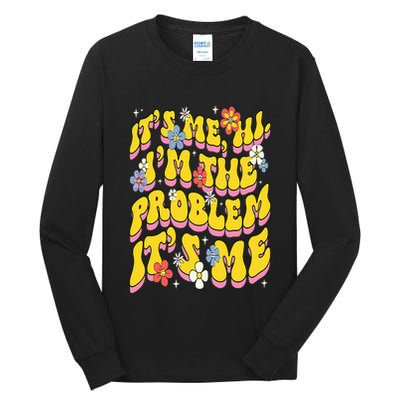 Retro Groovy Its Me Hi I'm The Problem Tall Long Sleeve T-Shirt