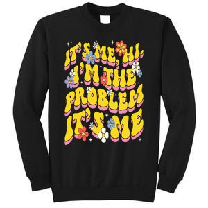 Retro Groovy Its Me Hi I'm The Problem Tall Sweatshirt