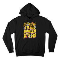 Retro Groovy Its Me Hi I'm The Problem Tall Hoodie