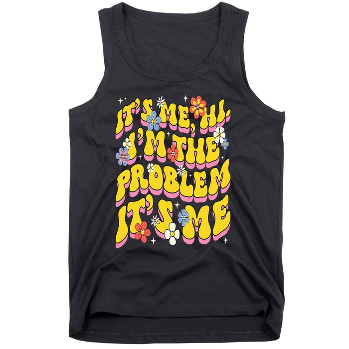 Retro Groovy Its Me Hi I'm The Problem Tank Top