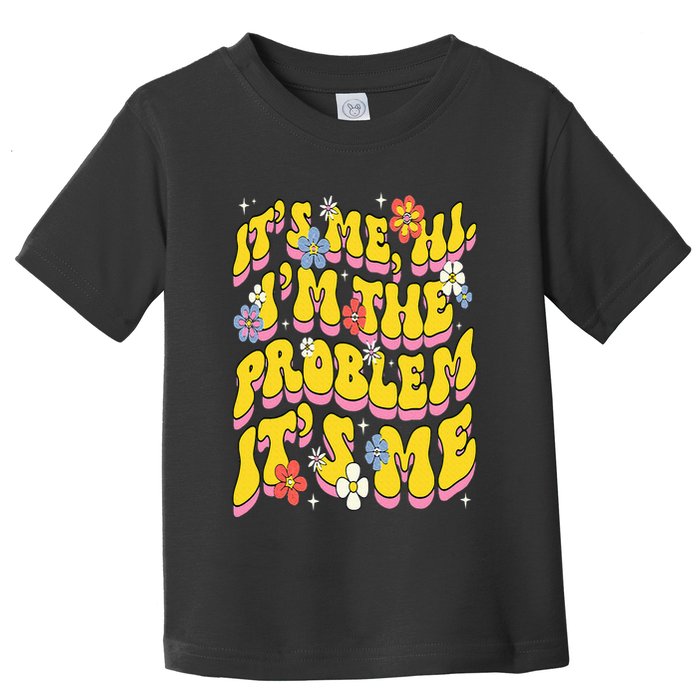 Retro Groovy Its Me Hi I'm The Problem Toddler T-Shirt