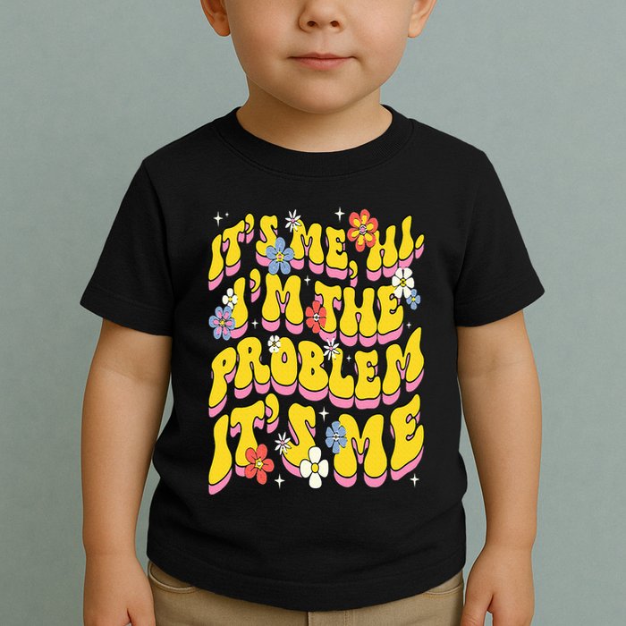Retro Groovy Its Me Hi I'm The Problem Toddler T-Shirt