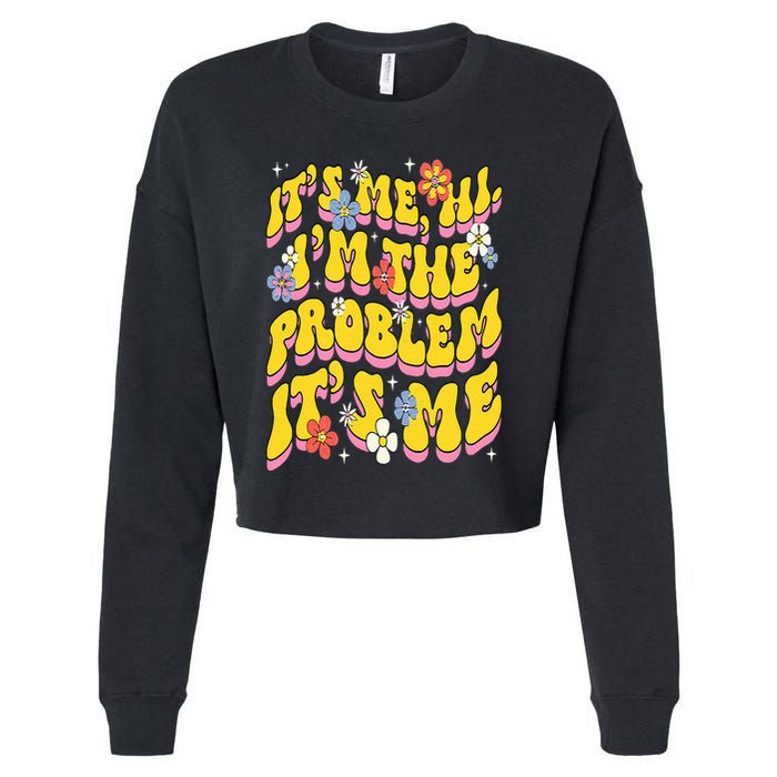Retro Groovy Its Me Hi I'm The Problem Cropped Pullover Crew