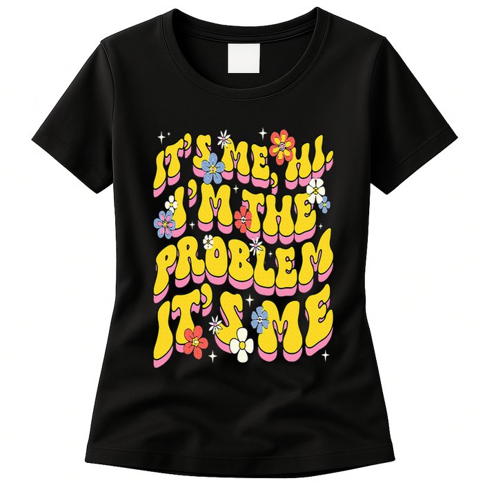 Retro Groovy Its Me Hi I'm The Problem Womens T-Shirt