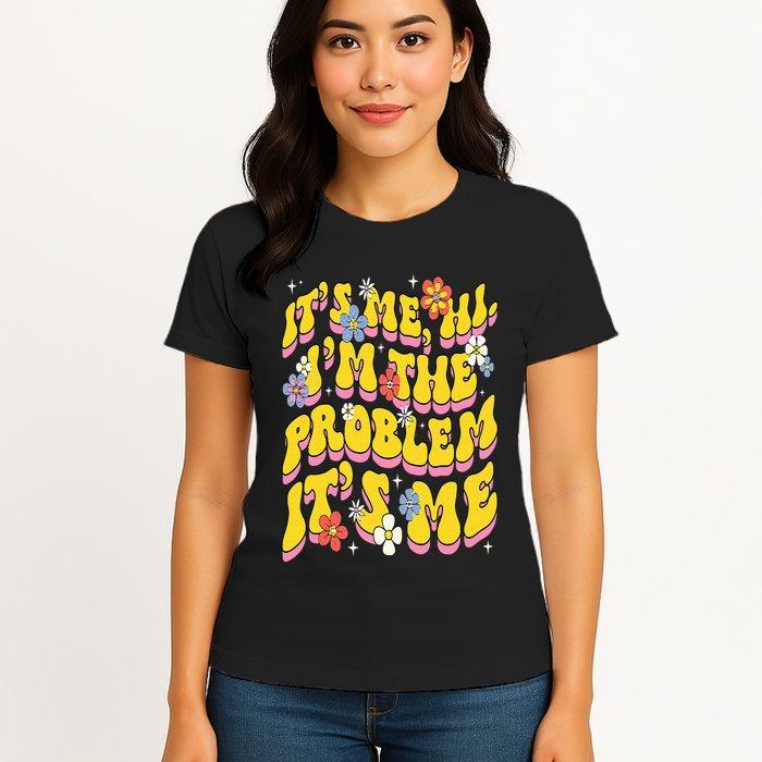Retro Groovy Its Me Hi I'm The Problem Womens T-Shirt