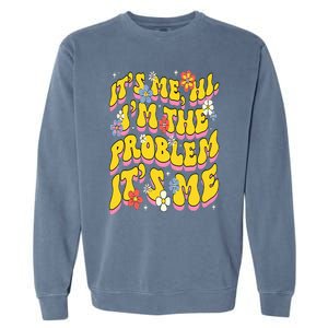 Retro Groovy Its Me Hi I'm The Problem Garment-Dyed Sweatshirt