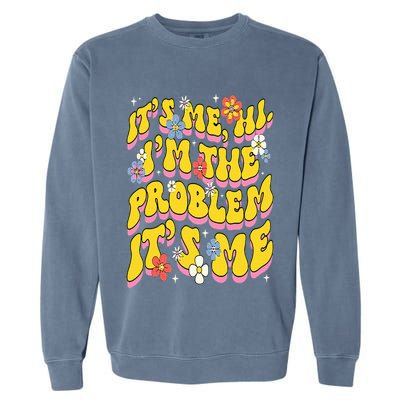 Retro Groovy Its Me Hi I'm The Problem Garment-Dyed Sweatshirt
