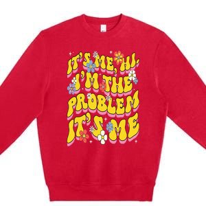 Retro Groovy Its Me Hi I'm The Problem Premium Crewneck Sweatshirt