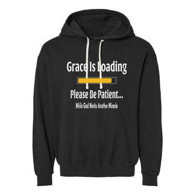 Religious Grace Is Loading Please Be Patient Surgery Gift Cool Gift Garment-Dyed Fleece Hoodie