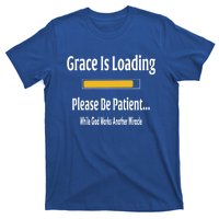 Religious Grace Is Loading Please Be Patient Surgery Gift Cool Gift T-Shirt