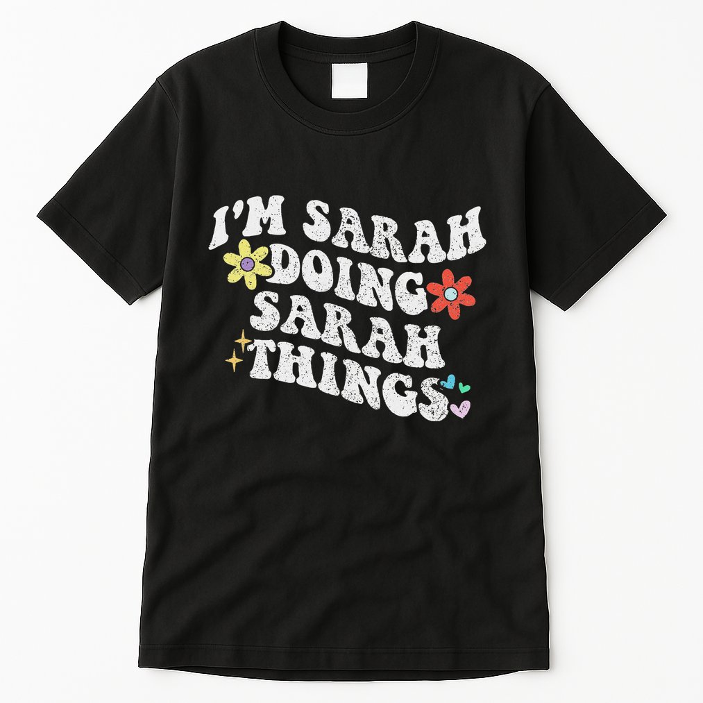 Retro Groovy Im Sarah Doing Sarah Things Funny MotherS Day Tall T-Shirt