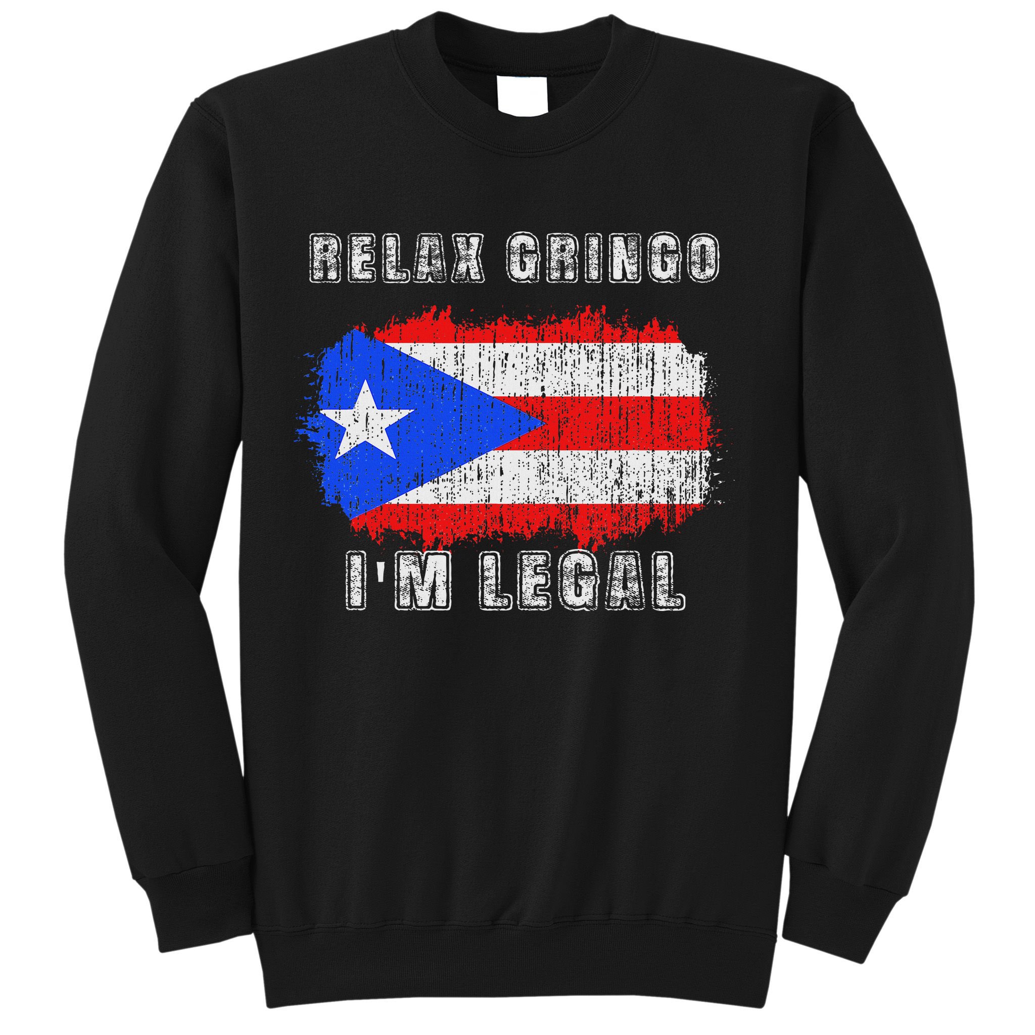 Relax Gringo Im Legal Puerto Rican Funny Puerto Rico Pr Flag Sweatshirt