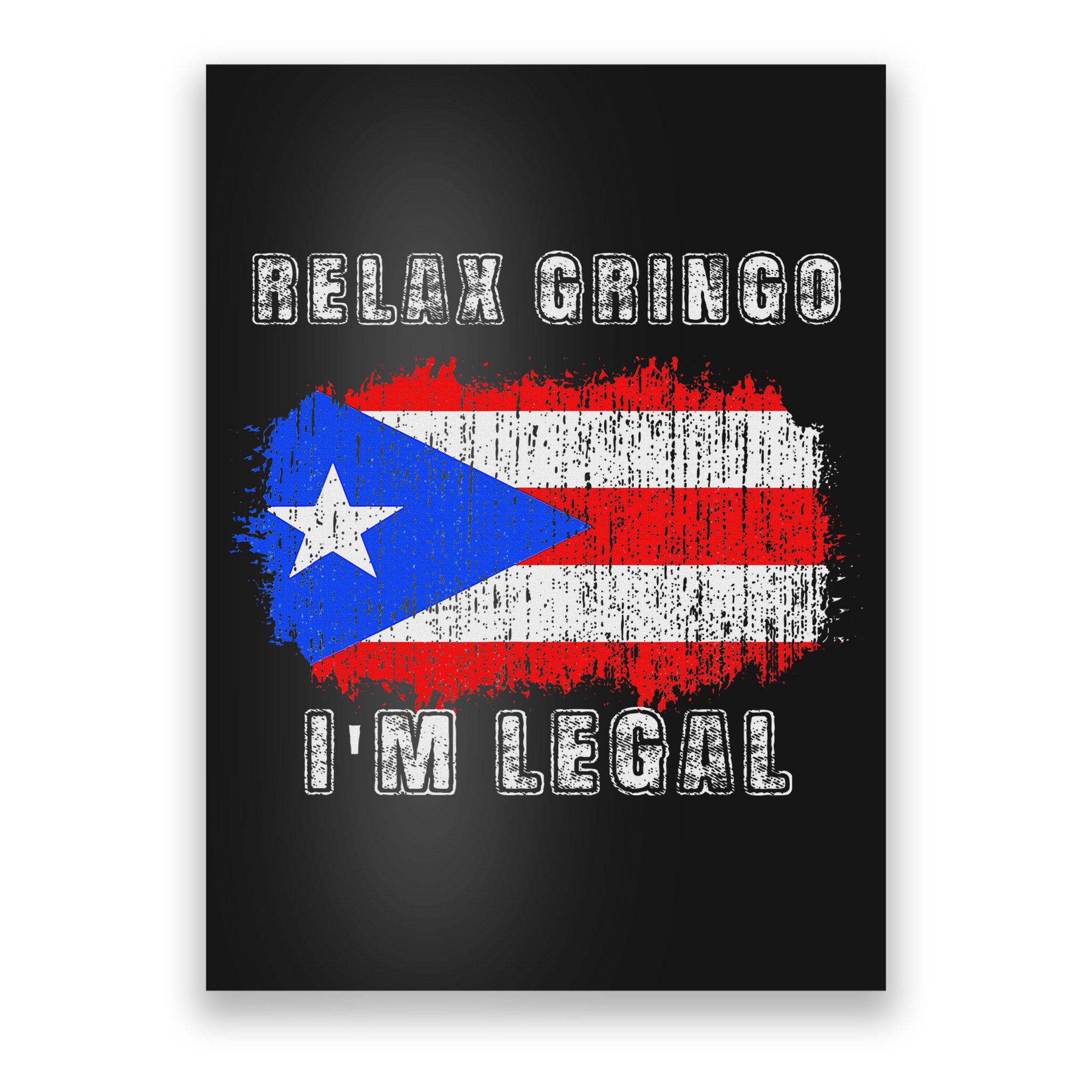 Relax Gringo Im Legal Puerto Rican Funny Puerto Rico Pr Flag Poster