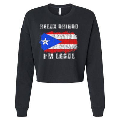 Relax Gringo Im Legal Puerto Rican Funny Puerto Rico Pr Flag Cropped Pullover Crew