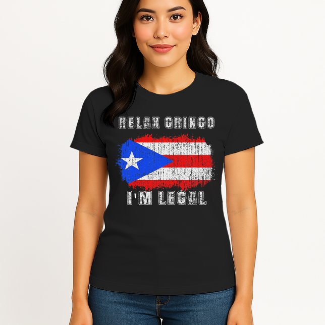 Relax Gringo Im Legal Puerto Rican Funny Puerto Rico Pr Flag Womens T-Shirt