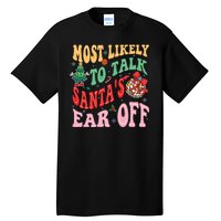 Retro Groovy Most Likely To Talk SantaS Ear Off Funny Tall T-Shirt